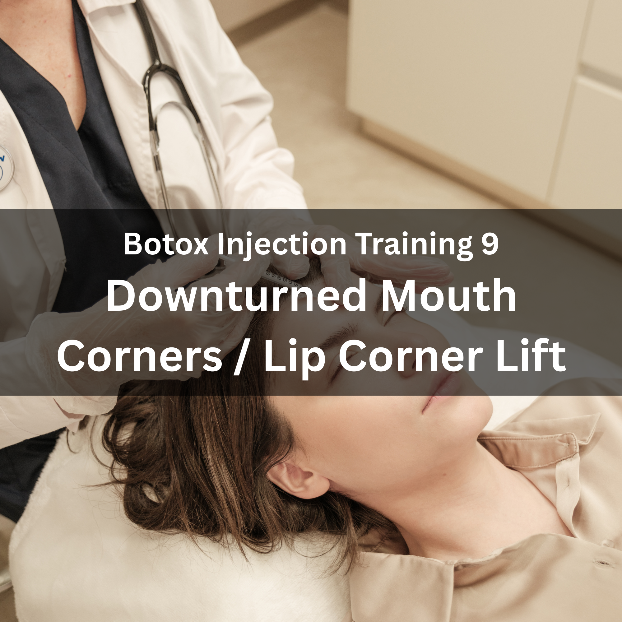 12. Botox Injection Training 9 — Downturned Mouth Corners / Lip Corner Lift
