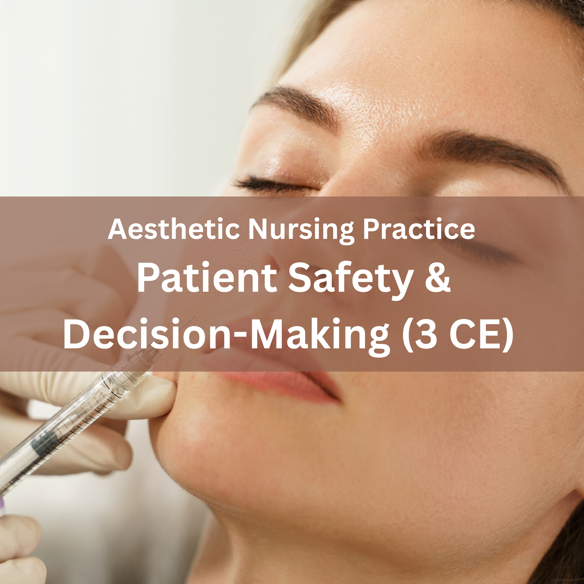 01. Aesthetic Nursing Foundations & Patient Safety (CE 3 credit)