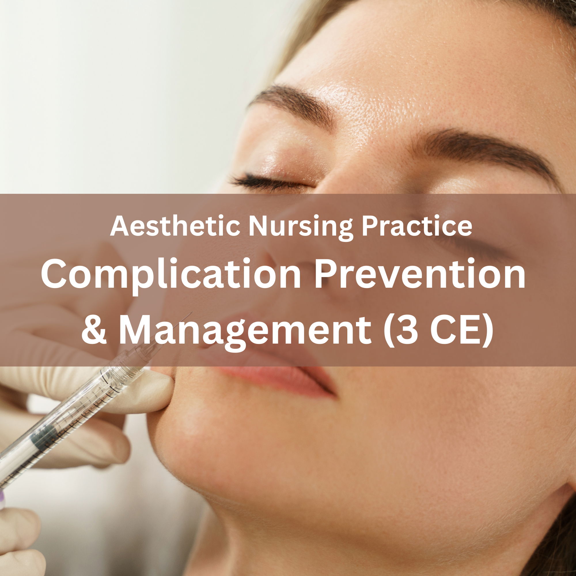 02. Complication Prevention & Management in Aesthetic Nursing (CE 3 credit)