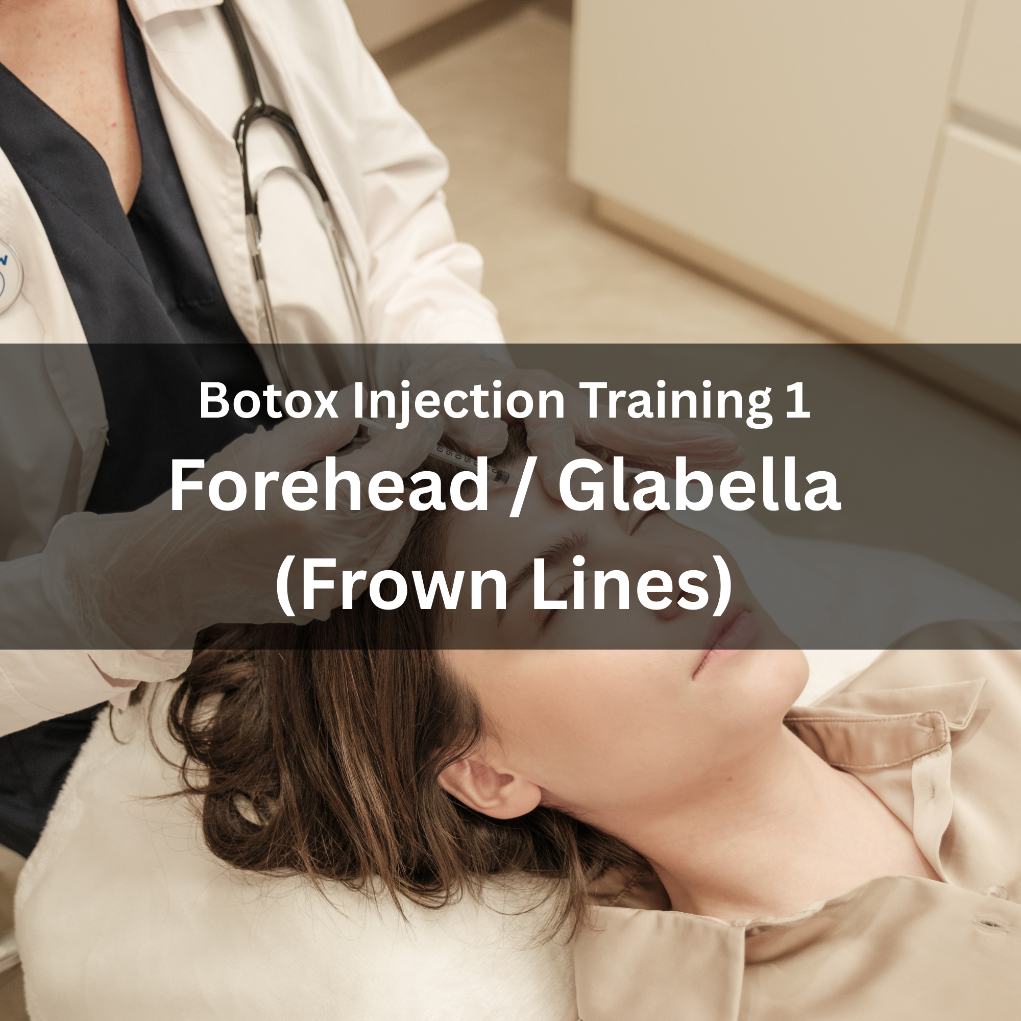 04. Botox Injection Training — Forehead & Glabella (Frown Lines)