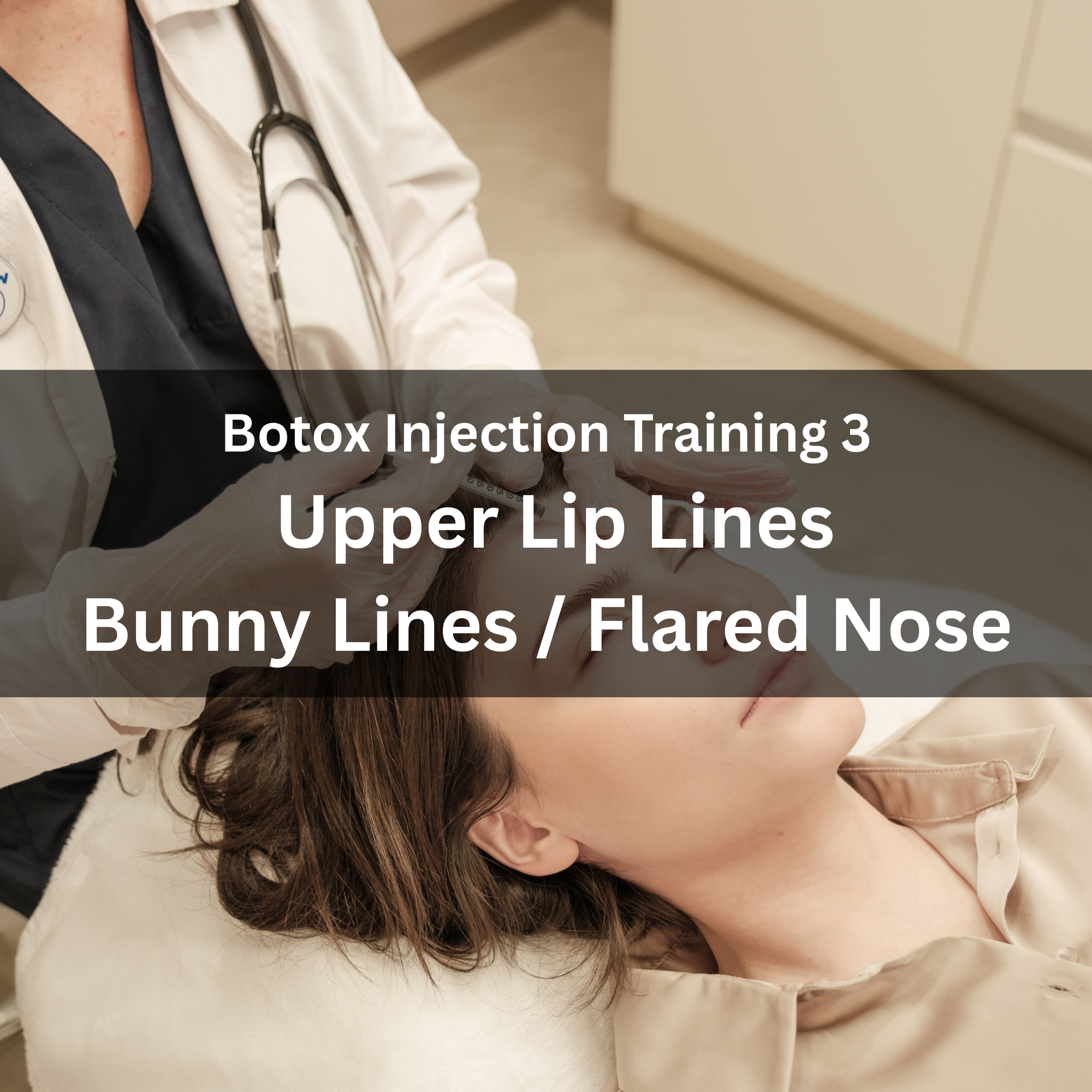 06. Botox Injection Training 3 — Bunny Lines, Flared Nose & Upper Lip Lines